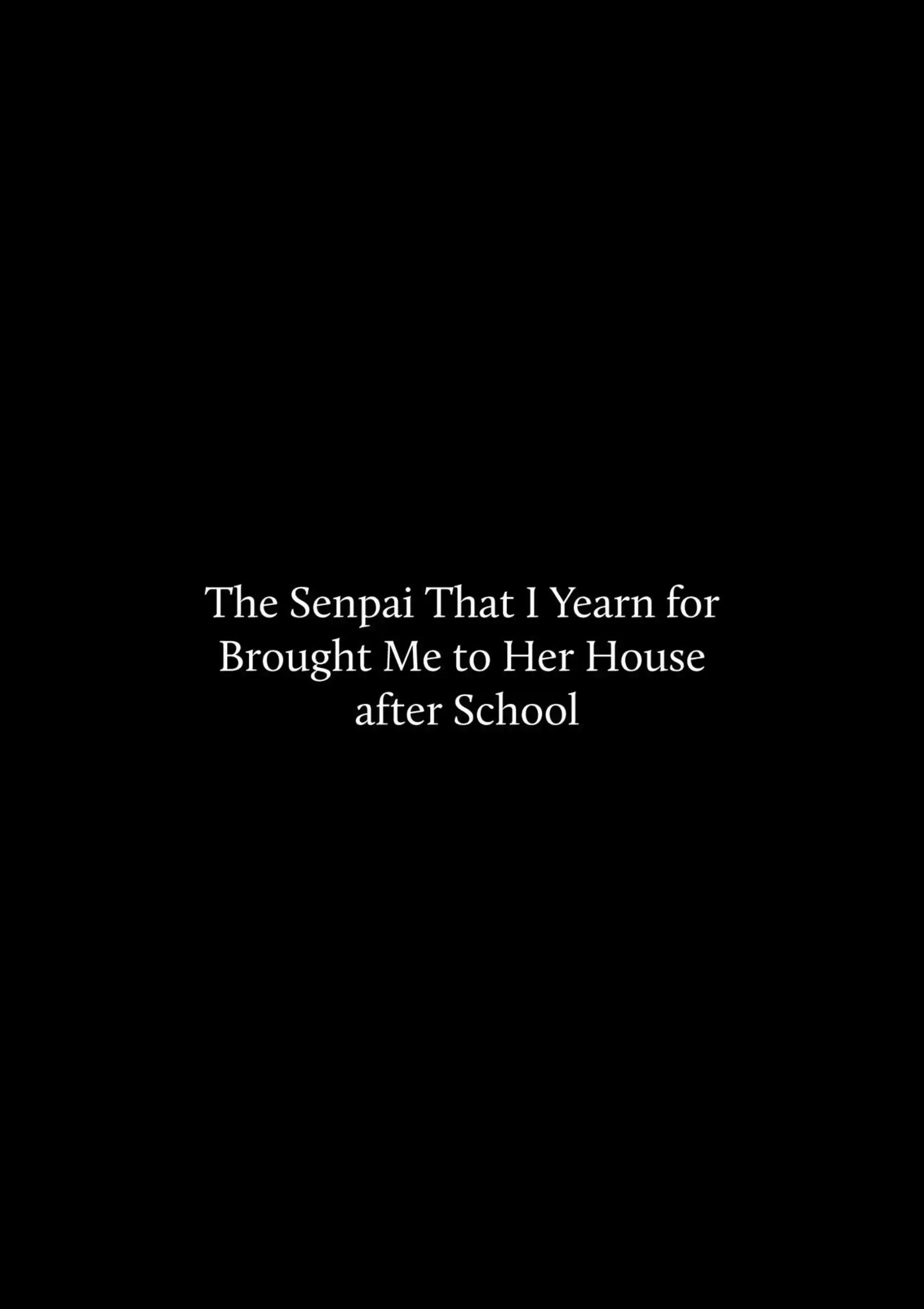 HOT The Senpai That I Yearn For Brought Me To Her House After School The Senpai That I Yearn For Brought Me To Her House After School - Chapter 1 page 4
